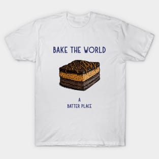 Bake The World A Better Place T-Shirt